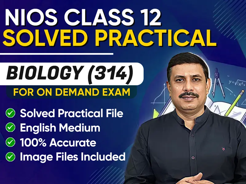NIOS CLASS 12 Biology (314) SOLVED Practical File For On Demand Exam Jan-March 2026 | English Medium