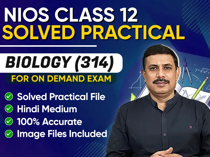 NIOS CLASS 12 Biology (314) SOLVED Practical File For On Demand Exam Jan-March 2026 | Hindi Medium
