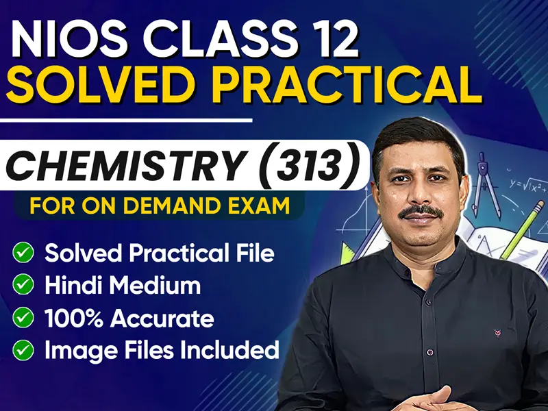 NIOS CLASS 12 Chemistry (313) SOLVED Practical File For On Demand Exam Jan-March 2026 | Hindi Medium