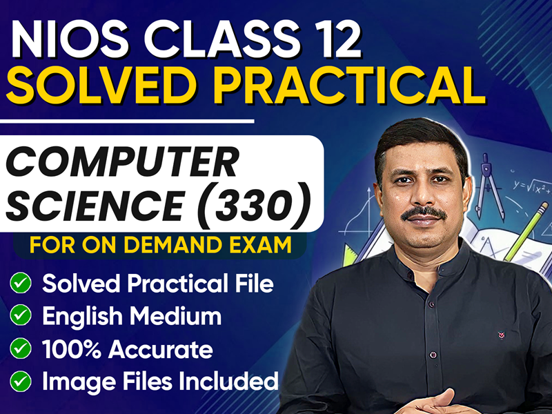 NIOS CLASS 12 Computer Science (330) SOLVED Practical File For On Demand Exam Jan-March 2026 | English Medium